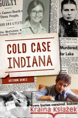 Cold Case Indiana Autumn Bones 9781467156158 History Press