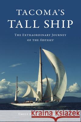 Tacoma's Tall Ship: The Extraordinary Journey of the Odyssey Emily Molina 9781467157773 History Press