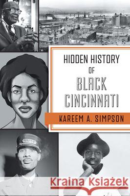 Hidden History of Black Cincinnati Kareem Simpson 9781467158138 History Press