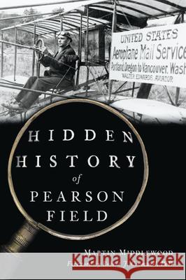Hidden History of Pearson Field Martin Middlewood Robert Cromwell 9781467158190