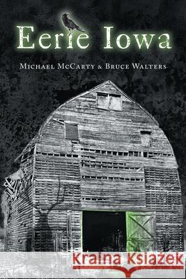 Eerie Iowa Michael McCarty Bruce Walters 9781467158503