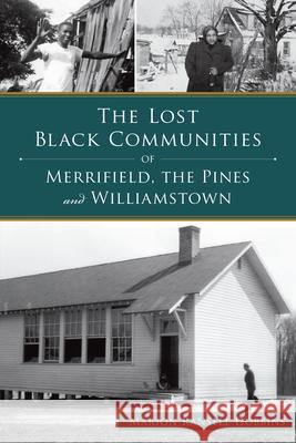 The Lost Black Communities of Merrifield, the Pines, and Williamstown Marian Dobbins 9781467159043 History Press