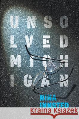 Unsolved Michigan Nina Innsted 9781467159333 History Press
