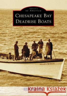 Chesapeake Bay Deadrise Boats Larry Shepherd Chowning 9781467160308 Arcadia Publishing (SC)