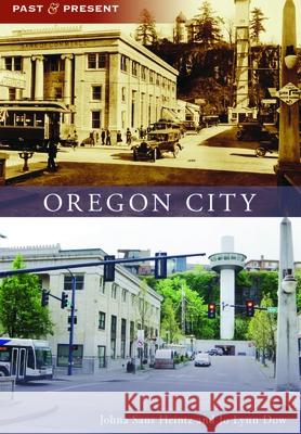 Oregon City Johna Sans Heintz Jo Lynn Dow 9781467160780 Arcadia Publishing (SC)