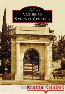 Vicksburg National Cemetery Elizabeth Hoxie Joyner 9781467161084 Arcadia Publishing (SC)