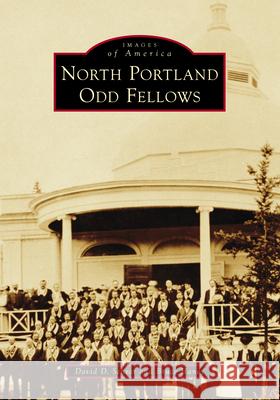 North Portland Odd Fellows David D. Scheer Bruce Haney 9781467161329