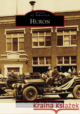 Huron Jennifer Littlefield Louise Carol Va Dakotaland Museum 9781467161732 Arcadia Publishing (SC)