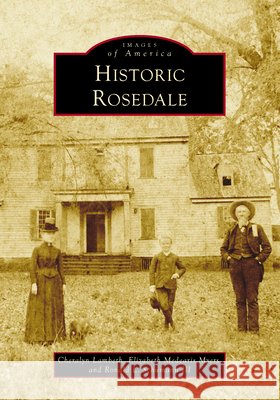 Historic Rosedale Lambeth, Cheralyn, Myers, Elizabeth Medearis, Schumann III, Ronald L. 9781467161763