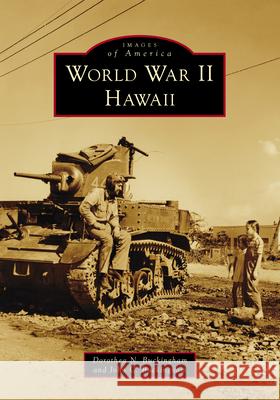 World War II Hawaii Dorothea N. Buckingham John C. Buckingham 9781467161770