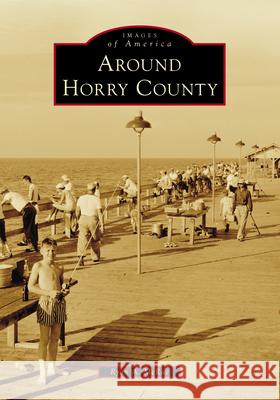 Around Horry County Ryan A. McRae 9781467162272 Arcadia Publishing (SC)