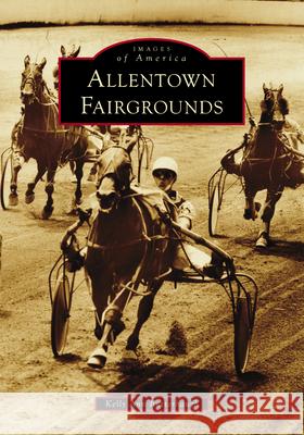 Allentown Fairgrounds Kelly Ann Butterbaugh 9781467162579