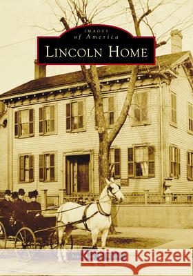 Lincoln Home Jonathan W. White 9781467163361 Arcadia Publishing (SC)