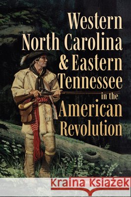 Western North Carolina and the American Revolution Michael C. Hardy 9781467170789