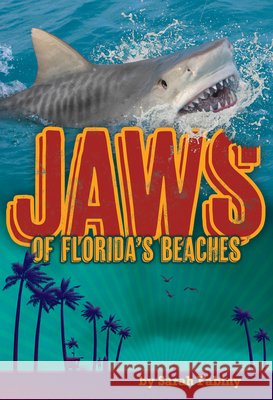 Jaws of Florida's Beaches Sarah Fabiny 9781467196222