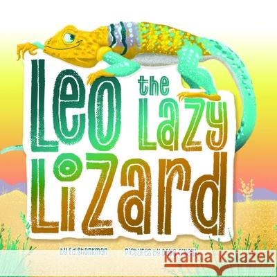 Leo the Lazy Lizard Ed Shankman David Michael O'Neill 9781467197496 Arcadia Children's Books