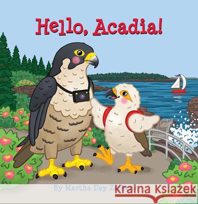 Hello, Acadia! Martha Day Zschock 9781467197700 Arcadia Children's Books