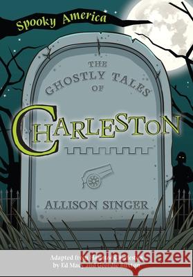 The Ghostly Tales of Charleston Allison Singer 9781467198004 Arcadia Publishing (SC)