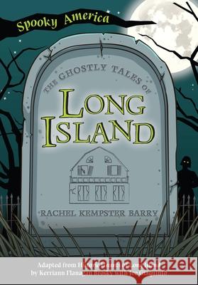 The Ghostly Tales of Long Island Rachel Kempster Barry 9781467198059 Arcadia Publishing (SC)