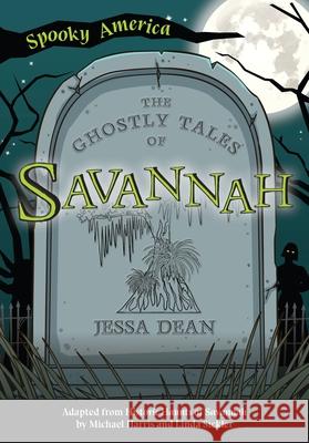 The Ghostly Tales of Savannah Jessa Dean 9781467198073 Arcadia Publishing (SC)