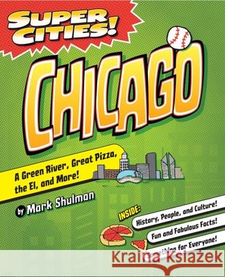 Super Cities! Chicago Shulman, Mark 9781467198516 Arcadia Children's Books