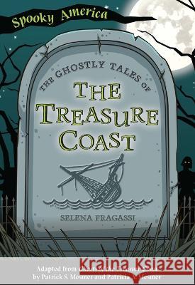 The Ghostly Tales of the Treasure Coast  9781467198769 Arcadia Children's Books