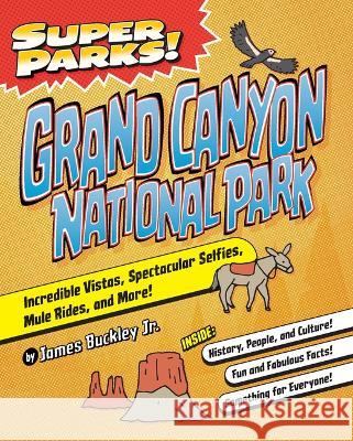 Super Parks! Grand Canyon National Park Jr. Jame 9781467198912 Arcadia Children's Books