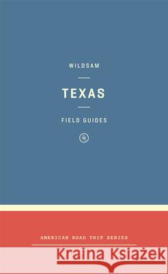 Wildsam Field Guides: Texas Taylor Bruce Kelly Colchin 9781467199001 Wildsam