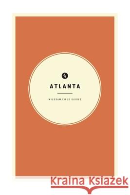 Wildsam Field Guides: Atlanta Taylor Bruce 9781467199025