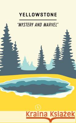 Wildsam Field Guides: Yellowstone: Mystery and Marvel Taylor Bruce 9781467199100 Wildsam Publishing