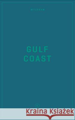 Wildsam Field Guides: Gulf Coast Taylor Bruce 9781467199384 Wildsam Publishing