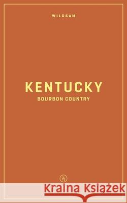 Wildsam Field Guides: Kentucky Bourbon Country Bruce, Edited By Taylor 9781467199568 Wildsam Publishing