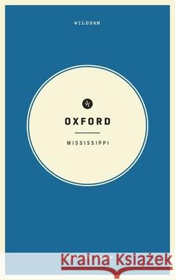 Wildsam Field Guides Oxford, Mississippi Bruce, Taylor 9781467199766