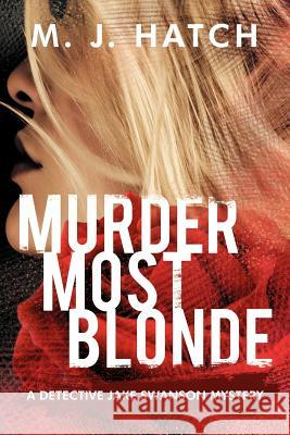 Murder Most Blonde M. J. Hatch 9781467512657 Terra Fina Publishing