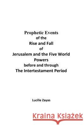 Prophetic Events Lucille Zayas 9781467525169 Fishbowl International