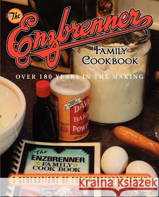 The Enzbrenner Family Cookbook Erica Deb Celeste DeMarco Hinlicky Gregg Hinlicky 9781467535793 Aerodale Press