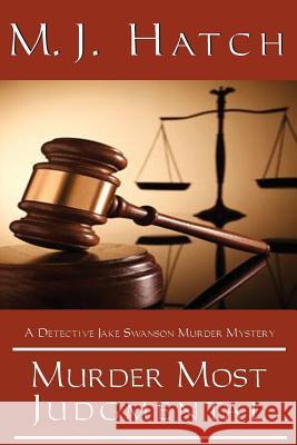 Murder Most Judgmental M. J. Hatch 9781467539036 Terra Fina Publishing