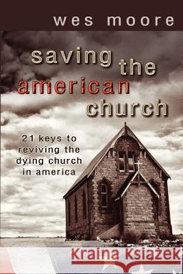 Saving the American Church Wesley Hugh Moore 9781467560511 Provectus Media