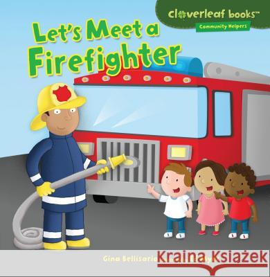 Let's Meet a Firefighter Gina Bellisario Ed Myer 9781467708029 Millbrook Press