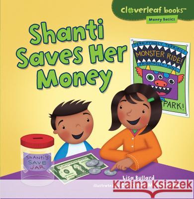 Shanti Saves Her Money Lisa Bullard Christine Schneider 9781467715133 Millbrook Press