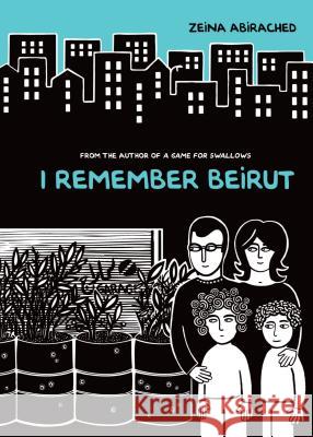 I Remember Beirut Zeina Abirached Zeina Abirached 9781467744584 