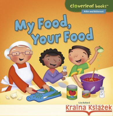 My Food, Your Food Lisa Bullard 9781467760317 Millbrook Press