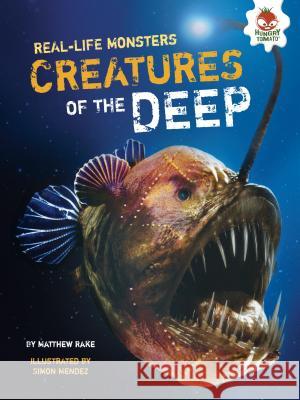 Creatures of the Deep Matthew Rake Simon Mendez 9781467776431