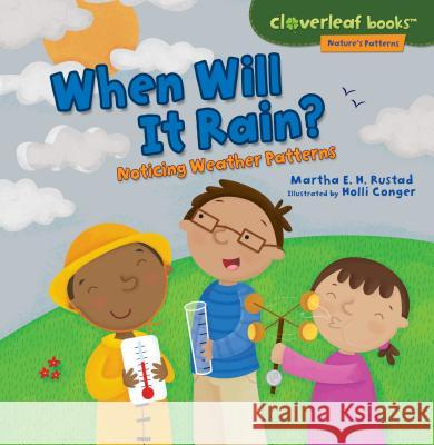 When Will It Rain?: Noticing Weather Patterns Martha E. H. Rustad Holli Conger 9781467786133 Millbrook Press