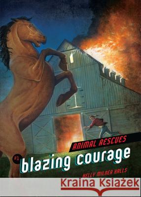 Blazing Courage Kelly Halls Phil Parks 9781467793995