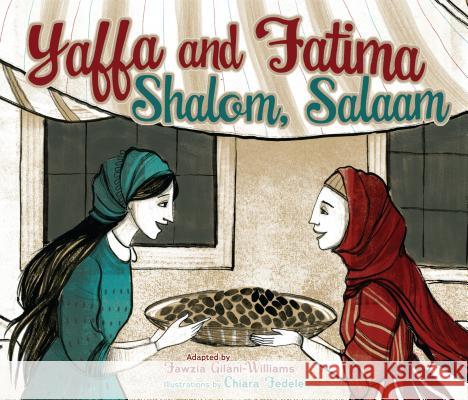 Yaffa and Fatima, Shalom, Salaam Chiara Fedele Fawzia Gilani-Williams Chiara Fedele 9781467794237 Kar-Ben Publishing