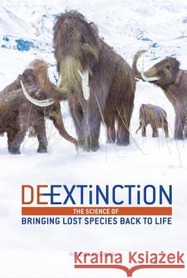 De-Extinction: The Science of Bringing Lost Species Back to Life Rebecca Hirsch 9781467794909 Twenty-First Century Books (CT)