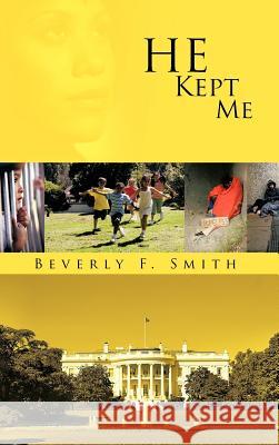 He Kept Me Beverly F. Smith 9781467870115