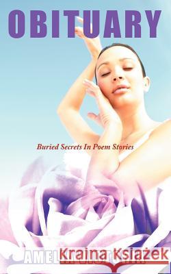 Obituary: Buried Secrets in Poem Stories Victoria, Amelia 9781467870221 Authorhouse