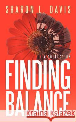 Finding Balance: A Collection Davis, Sharon L. 9781467870481